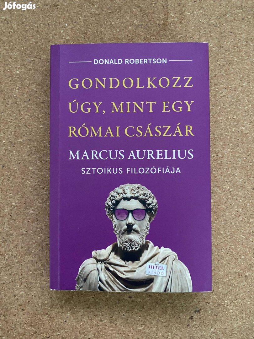 Donald Robertson - Gondolkozz úgy mint egy római császár
