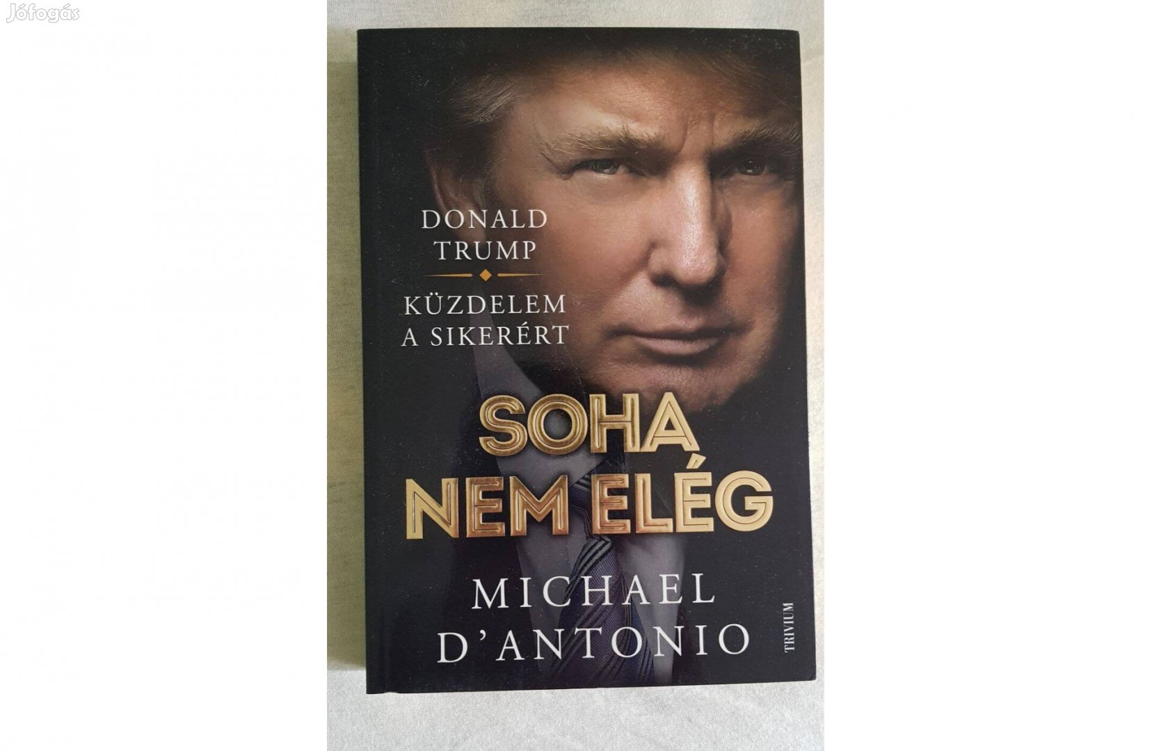 Donald Tramp : sOHA Nem Elég Könyve Eladó !