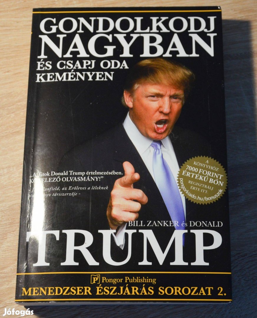 Donald Trump - Gondolkodj nagyban és csapj oda keményen