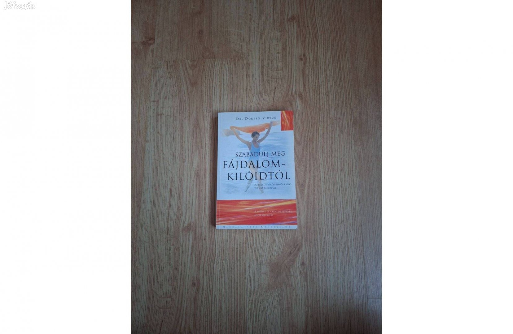 Doreen Virtue Szabadulj meg fájdalomkilóidtól