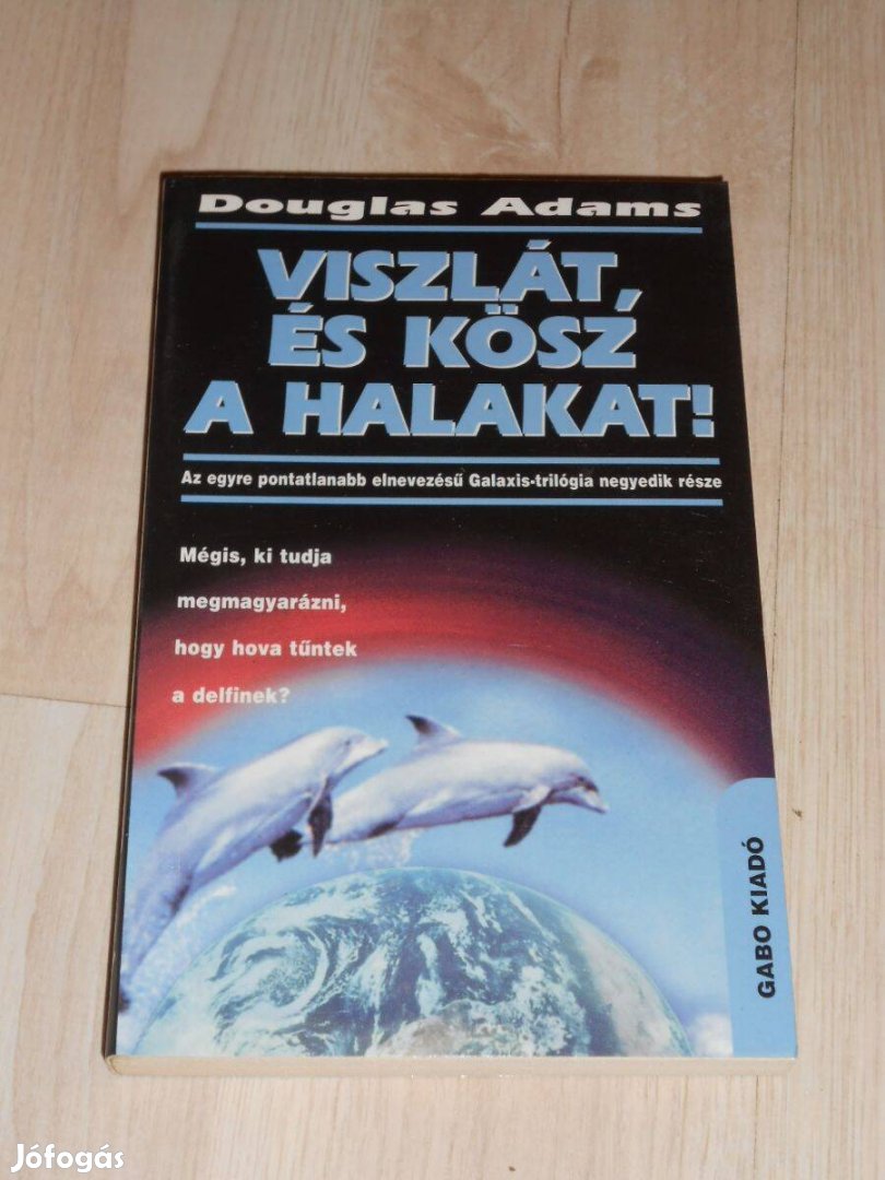 Douglas Adams: Viszlát, és kösz a halakat