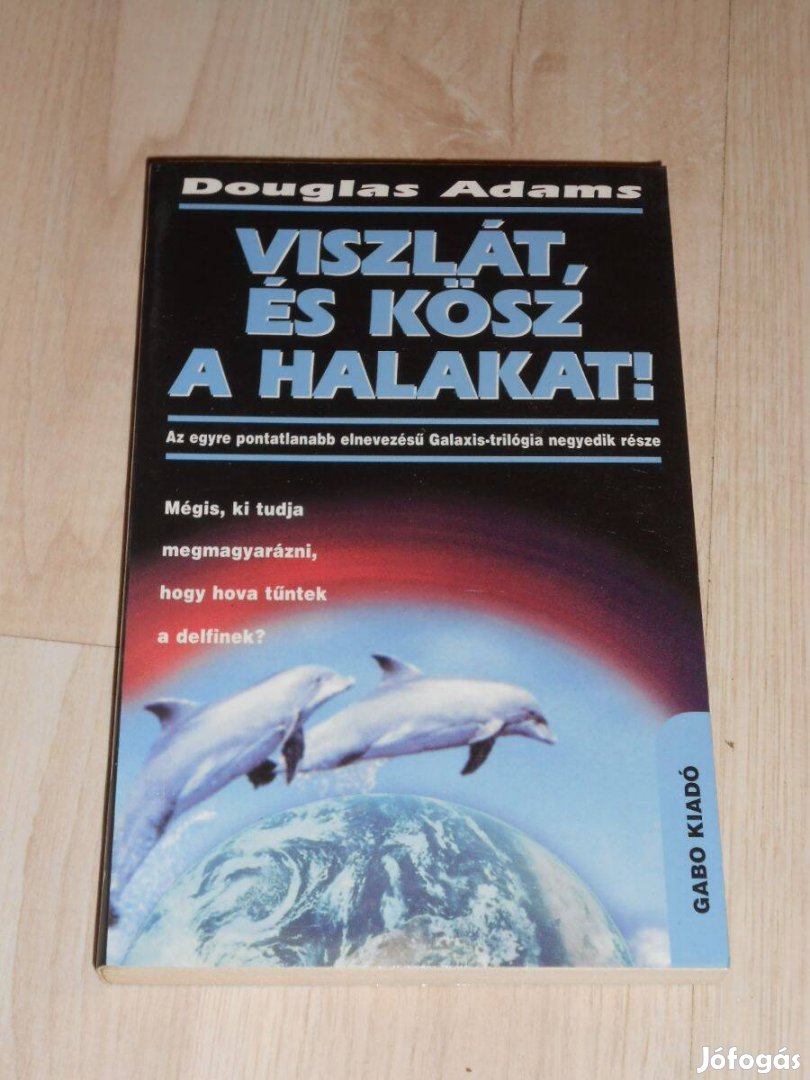 Douglas Adams: Viszlát, és köszi a halakat