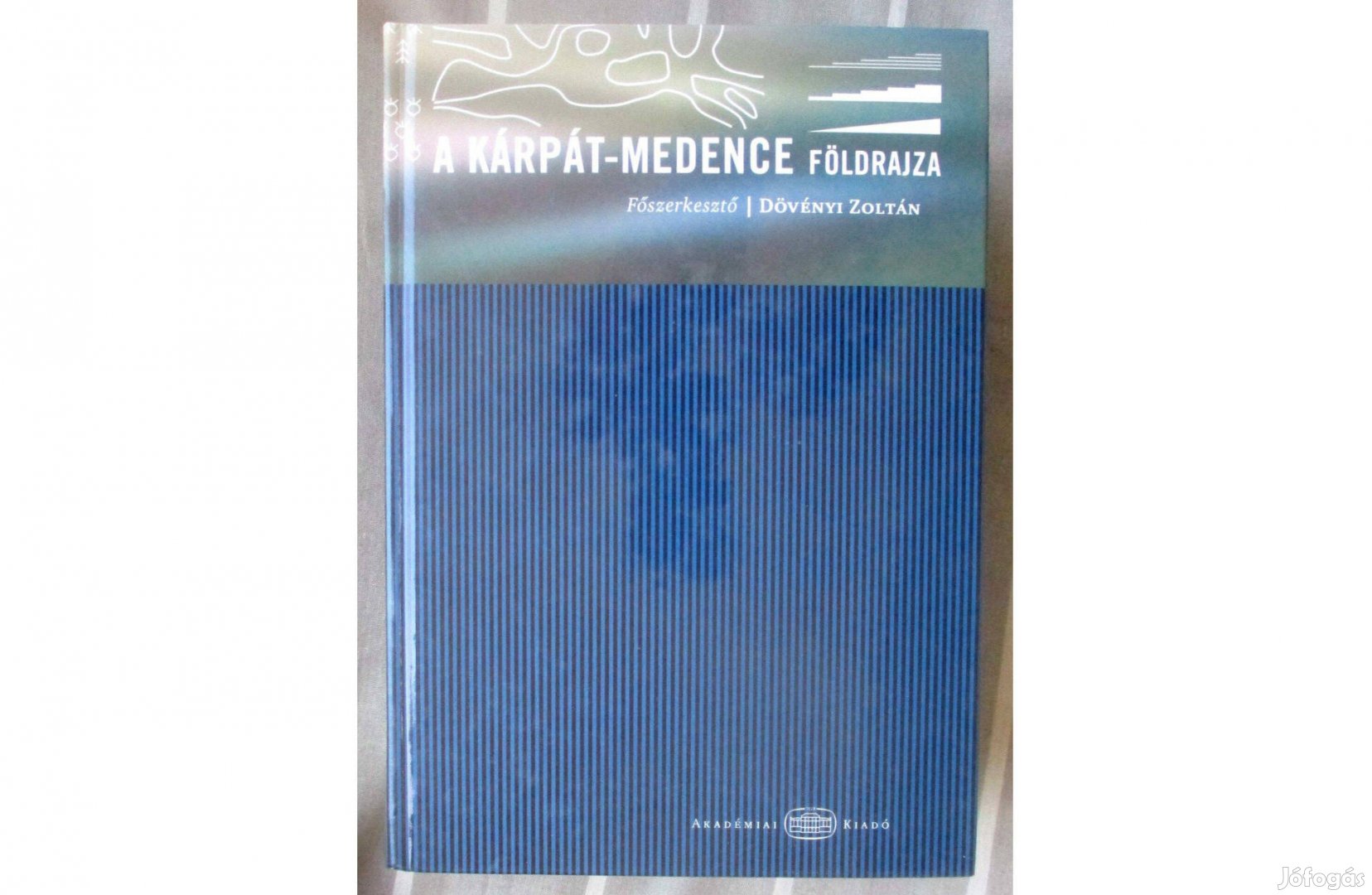 Dövényi Zoltán: A Kárpát-medence földrajza - Akadémiai Kézikönyvek