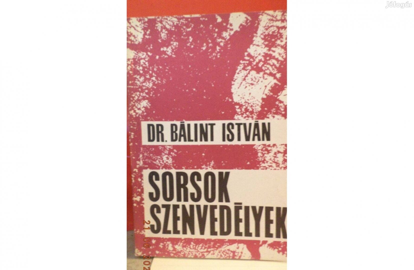 Dr Bálint István : Sorsok, szenvedélyek