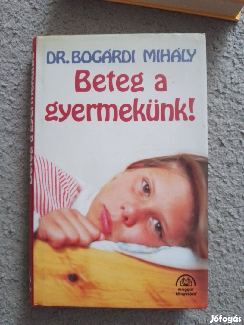 Dr.Bogárdi Mihály könyve: Beteg a gyermekünk