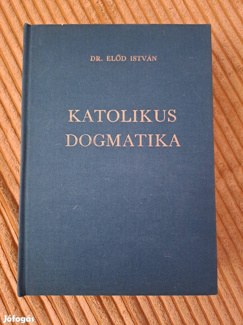 Dr Előd István: Katolikus dogmatika