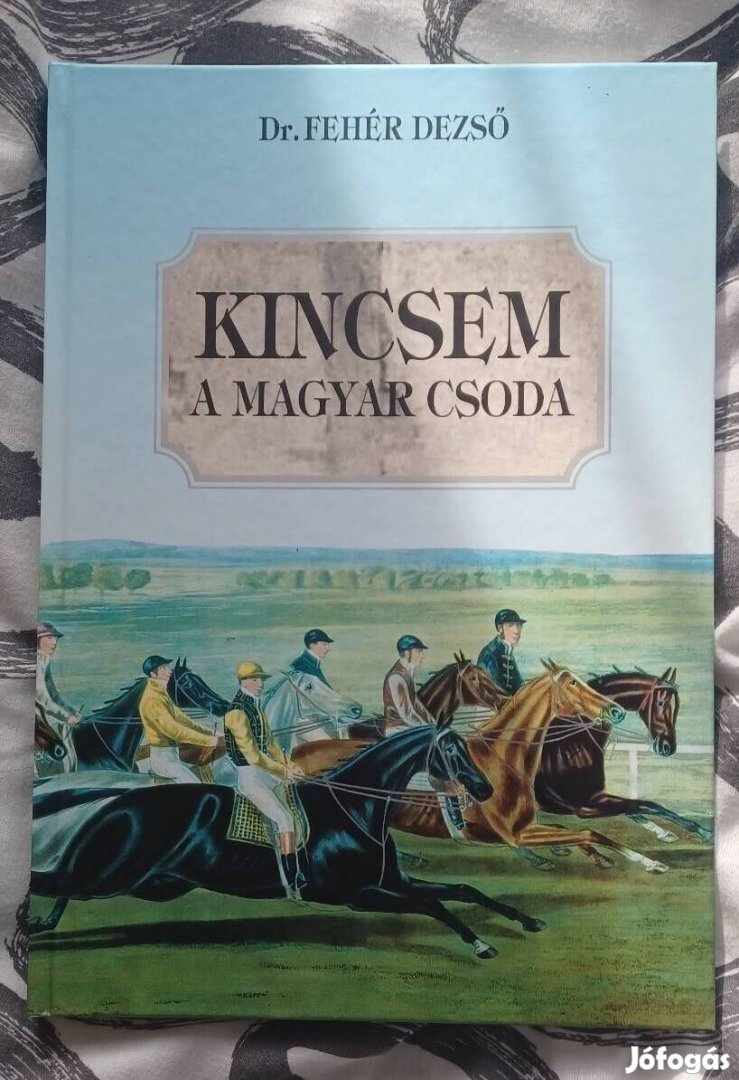 Dr Fehér Dezső: Kincsem a magyar csoda