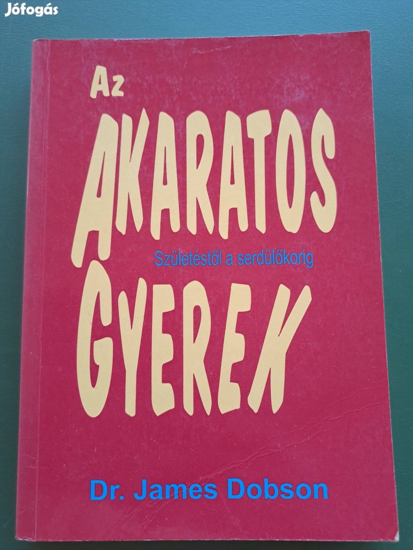 Dr James Dobson: Az akaratos gyerek