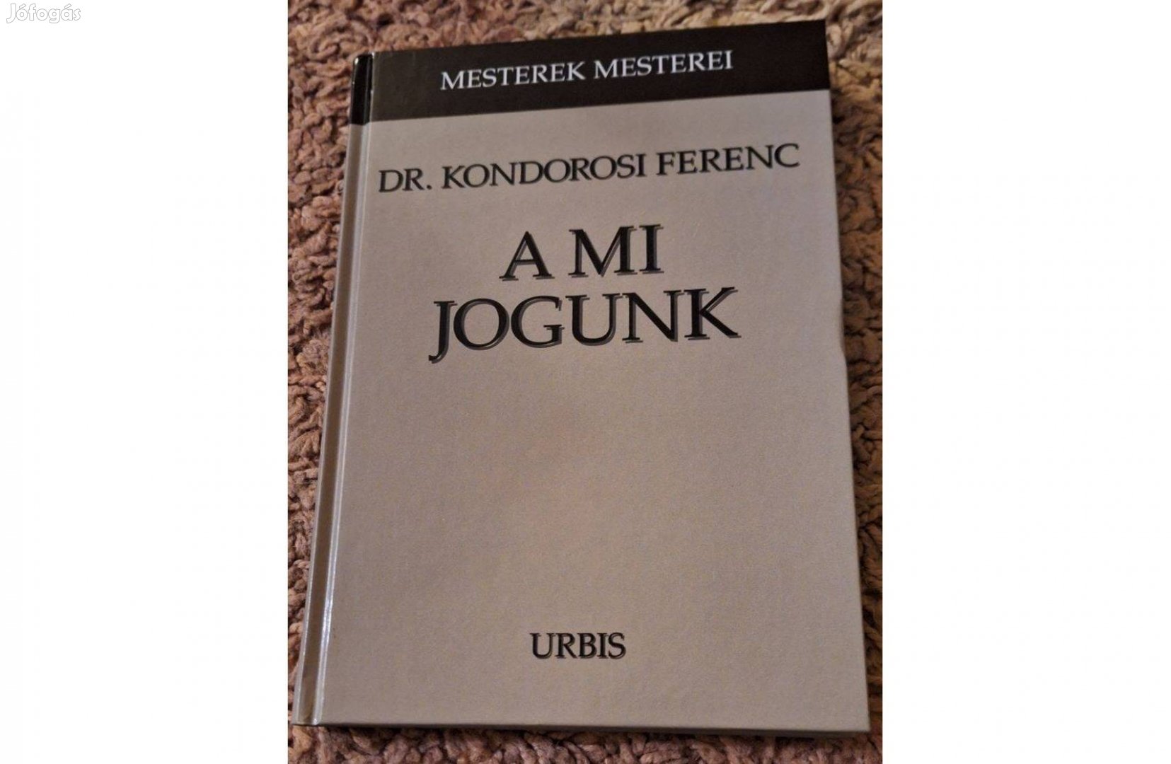 Dr Kondorosi Ferenc - A mi jogunk