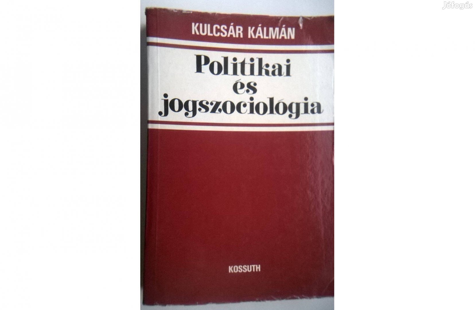 Dr.Kulcsár Kálmán - Politika és jogszociológia című könyv