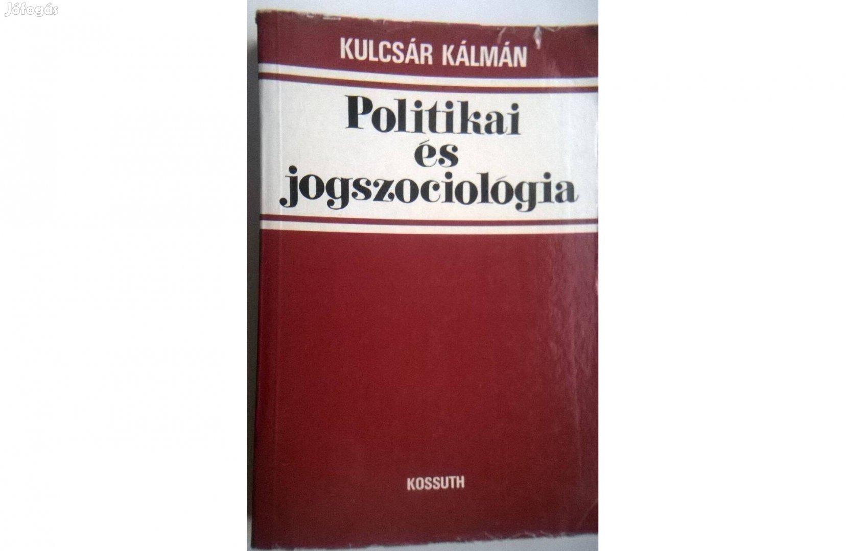 Dr.Kulcsár Kálmán - Politika és jogszociológia című könyv