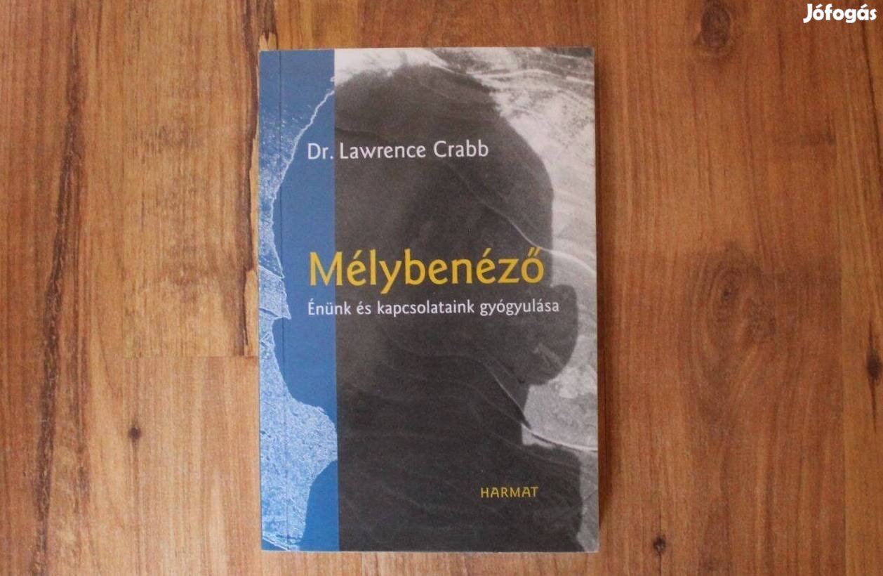 Dr.Lawrence Crabb - Mélybenéző ( énünk és kapcsolataink gyógyulása )