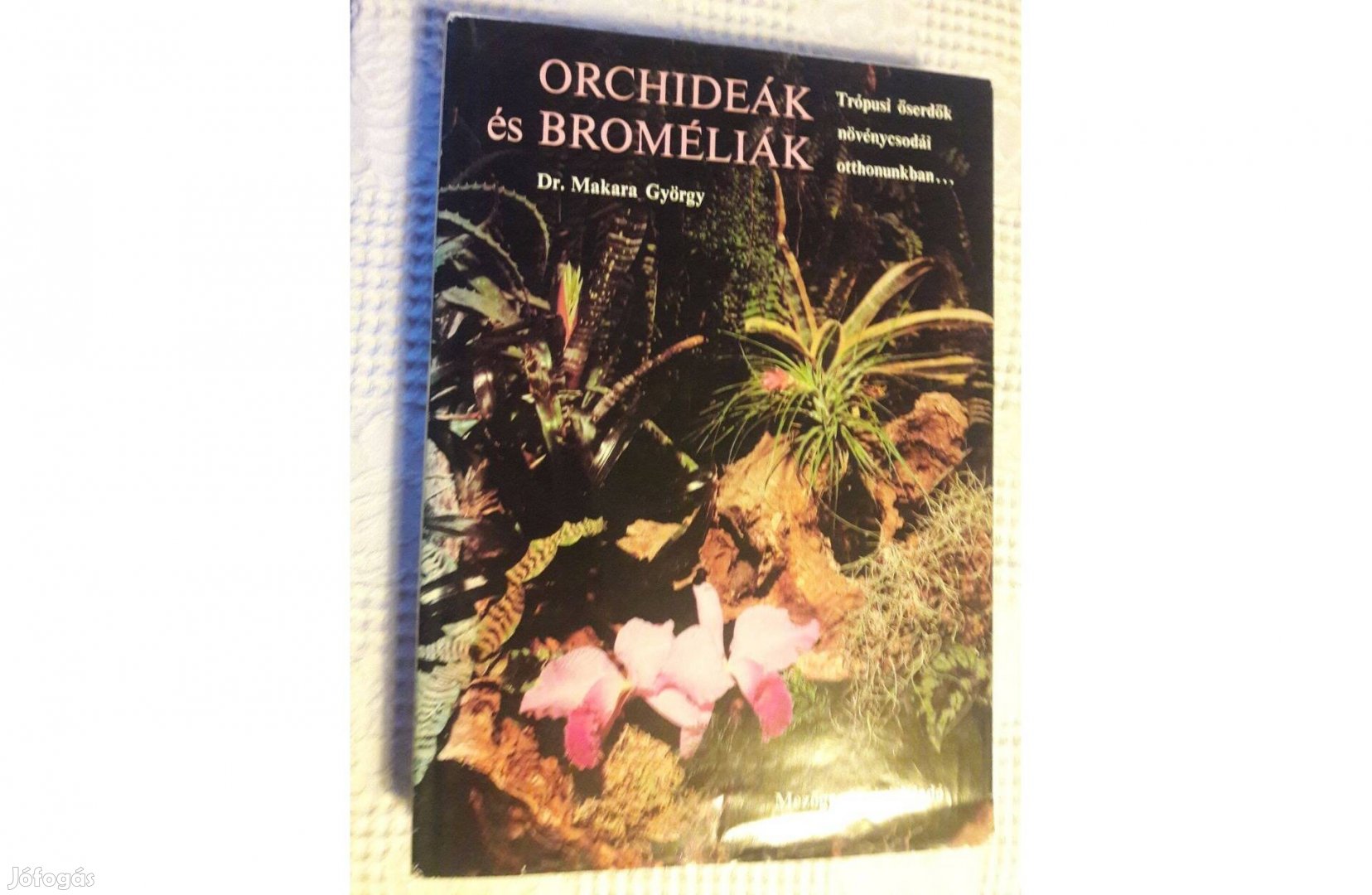 Dr.Makara György: Orchideák és broméliák