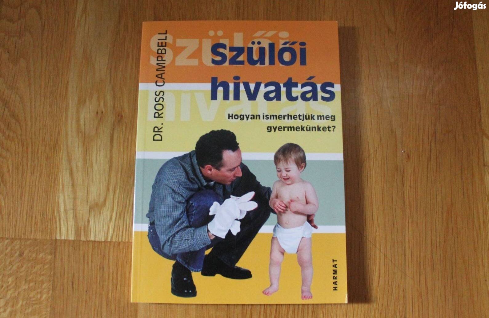 Dr.Ross Campbell - Szülői hivatás (hogyan ismerhetjük meg gyermekünket