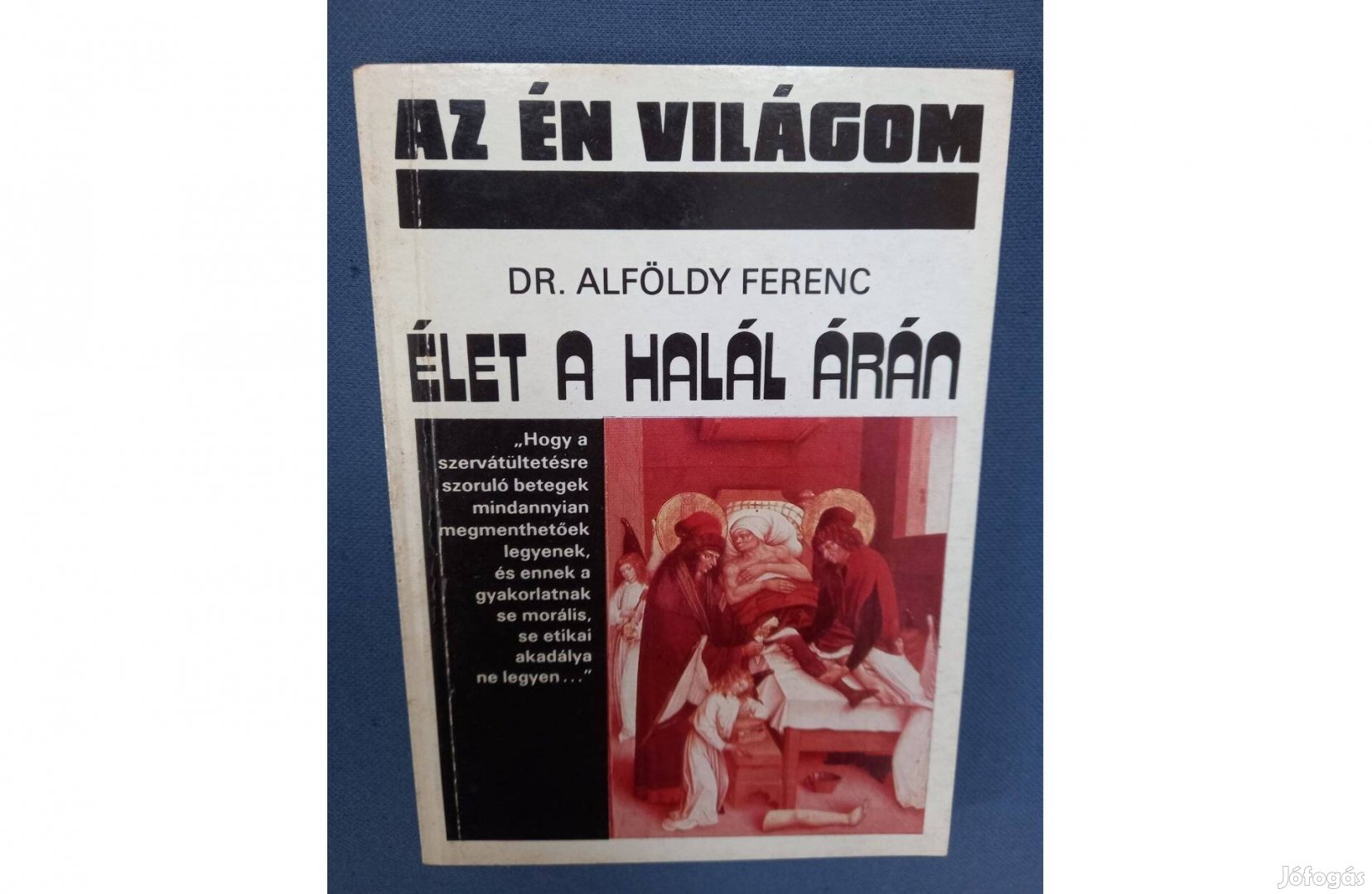 Dr. Alföldy Ferenc: Élet a halál árán