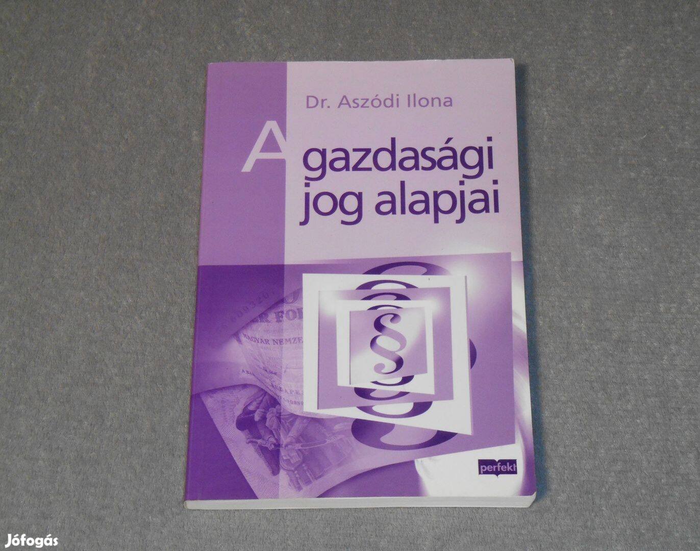 Dr. Aszódi Ilona - A gazdasági jog alapjai