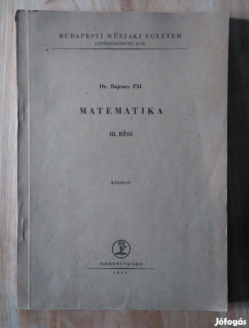 Dr. Bajcsay Pál Matematika gépészmérnök hallgatók részére