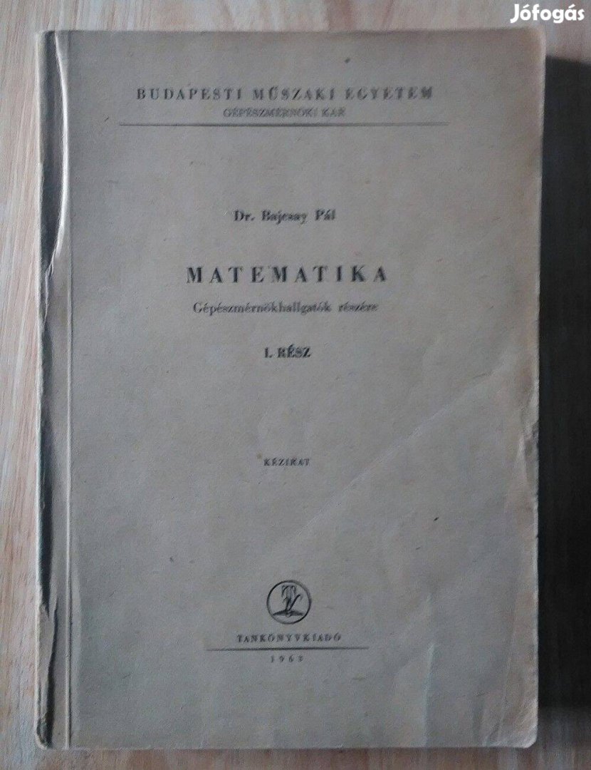 Dr. Bajcsay Pál Matematika gépészmérnök hallgatók részére