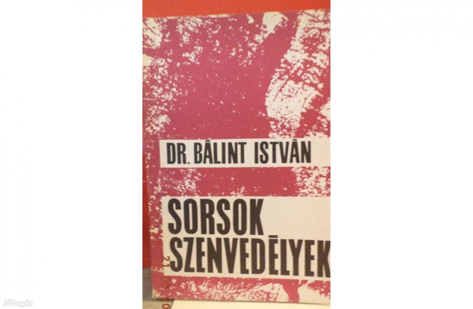 Dr. Bálint István: Sorsok, szenvedélyek