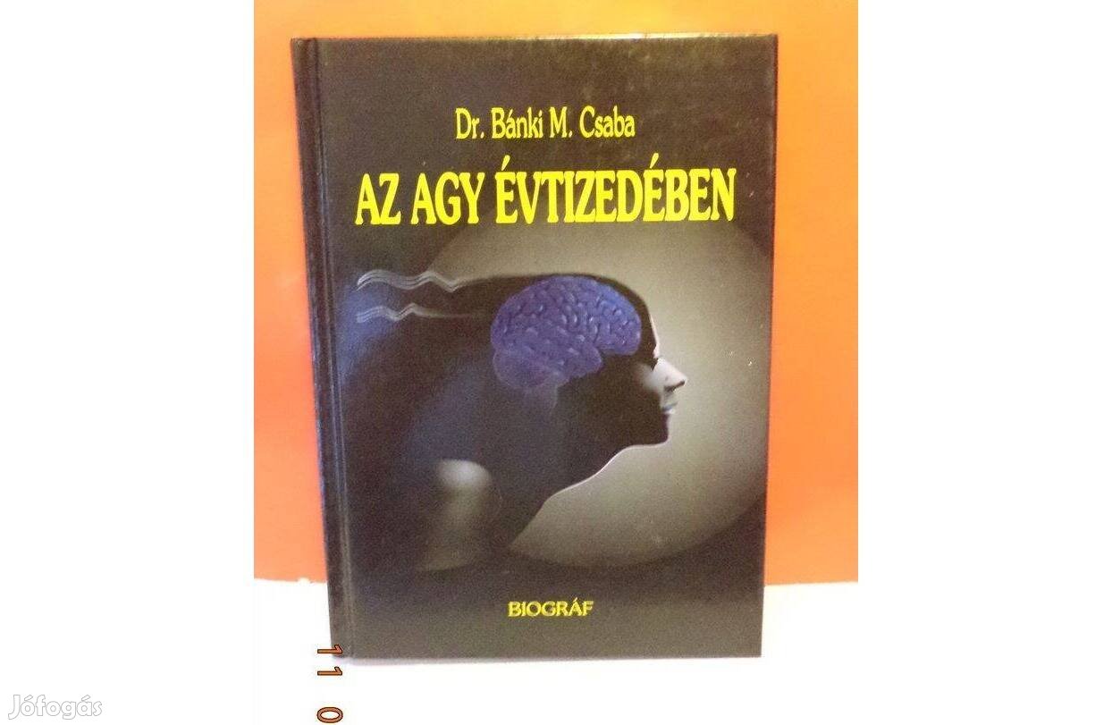 Dr. Bánki M. Csaba: Az agy évtizedében