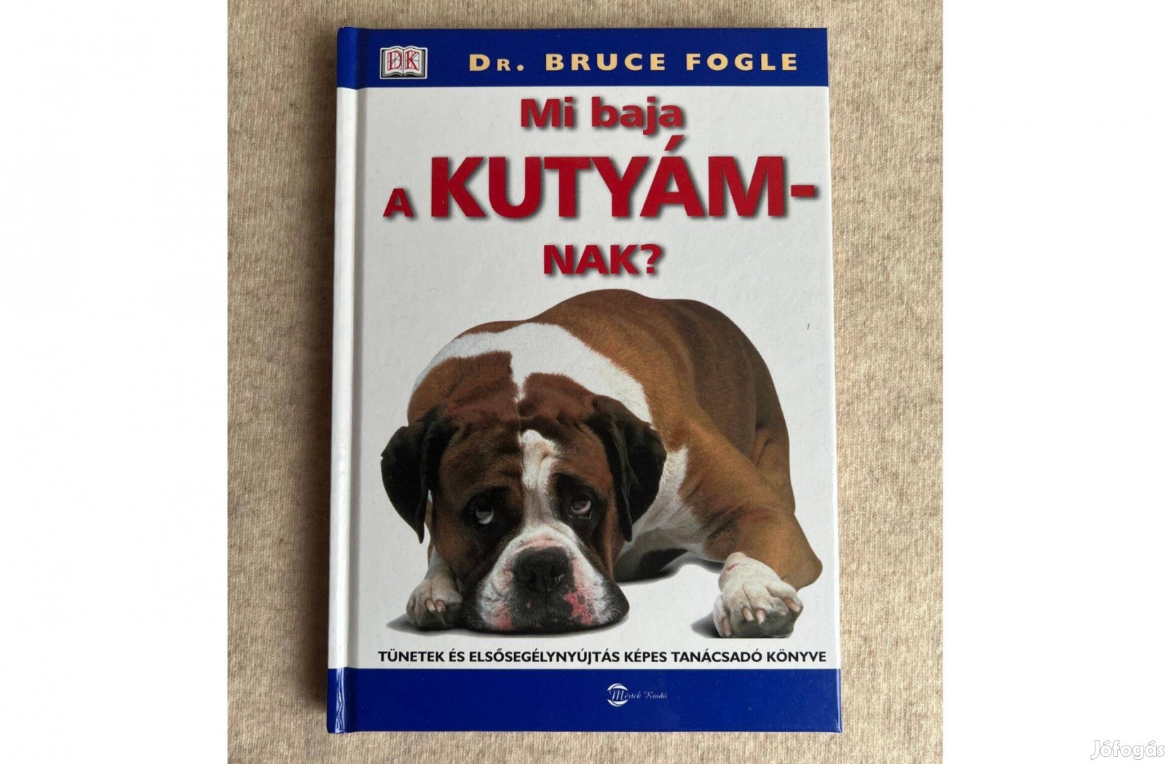 Dr. Bruce Fogle - Mi baja a kutyámnak?