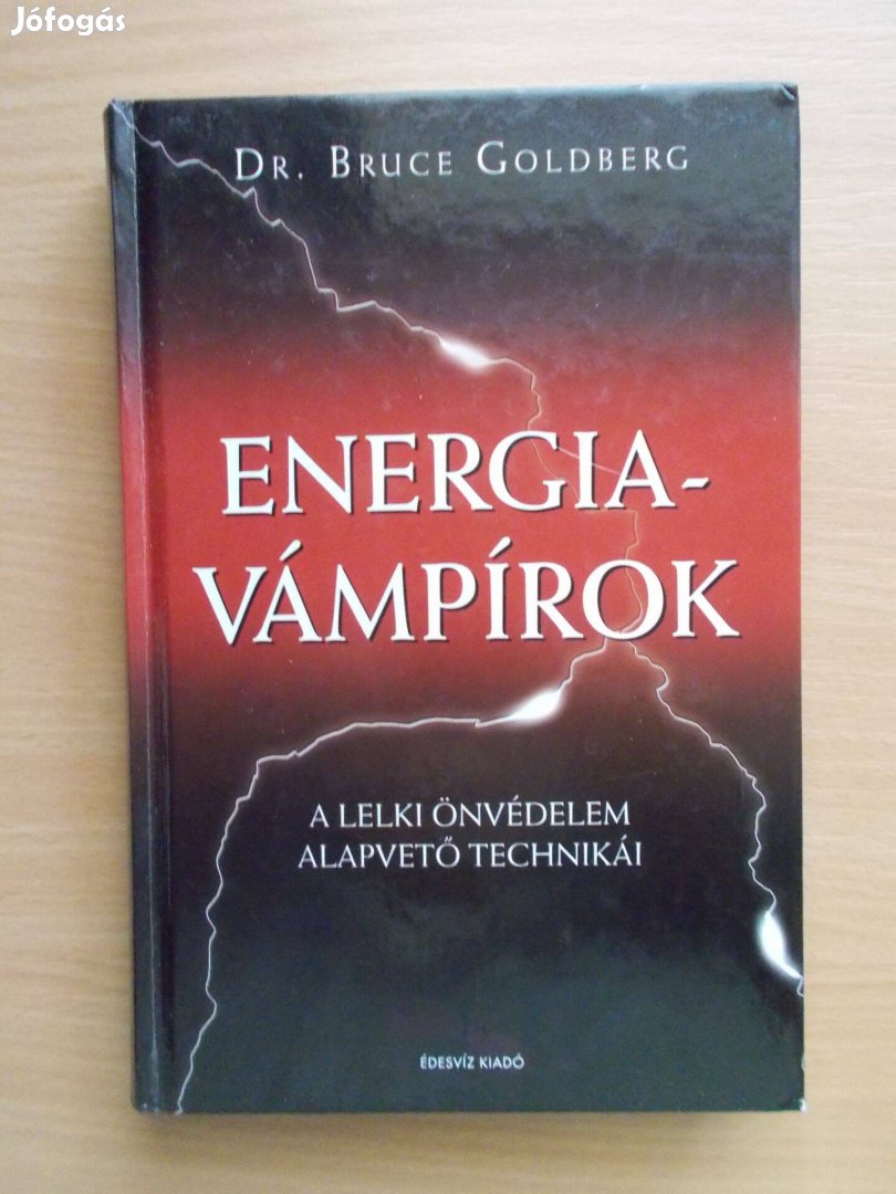 Dr. Bruce Goldberg: Energiavámpírok - A lelki önvédelem alapvető