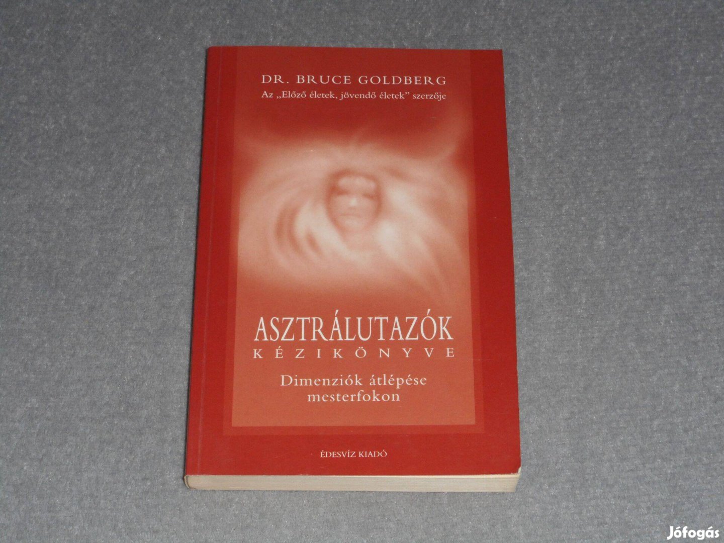 Dr. Bruce Goldberg - Asztrálutazók kézikönyve - Dimenziók átlépése