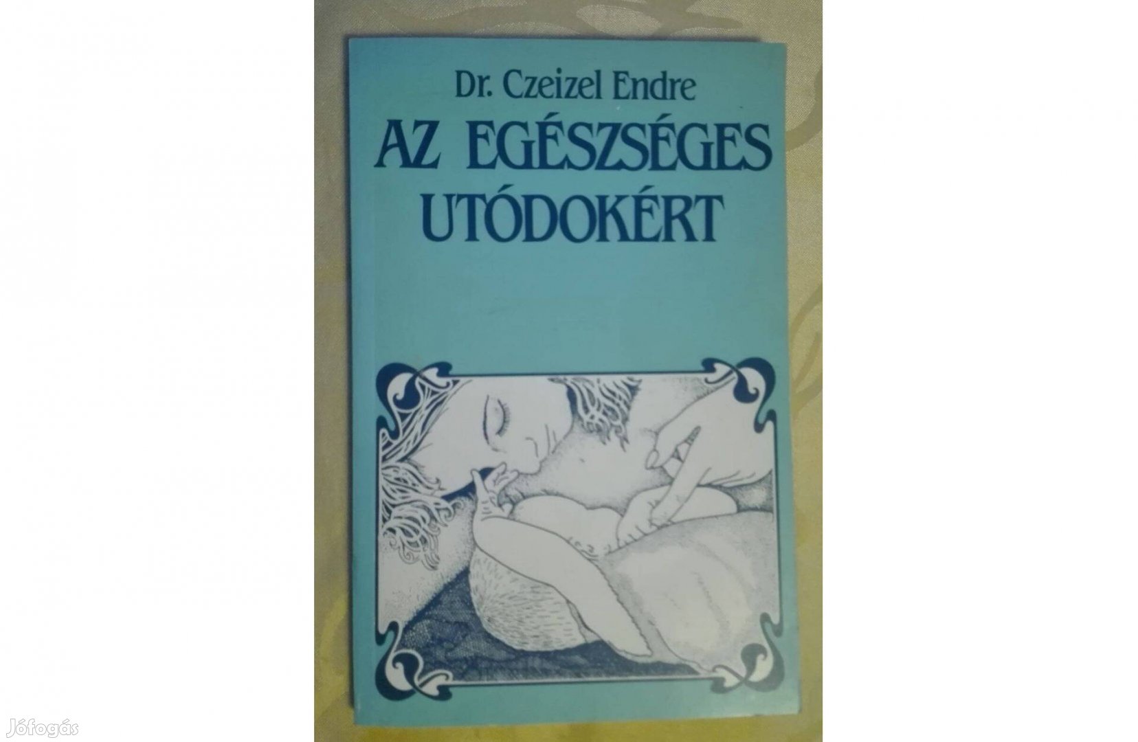 Dr. Czeizel Endre Az egészséges utódokért olvasatlan