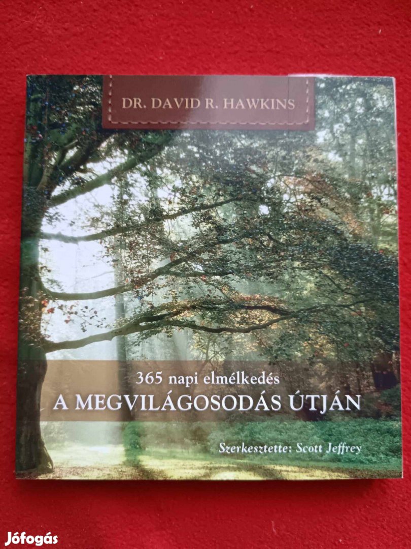 Dr. David R. Hawkins A megvilágosodás útján 365 napi elmélkedés