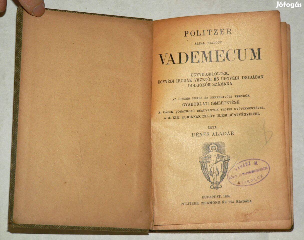 Dr. Dénes Aladár Vademecum / antik könyv Politzer kiadás 1904 Ügyvédje