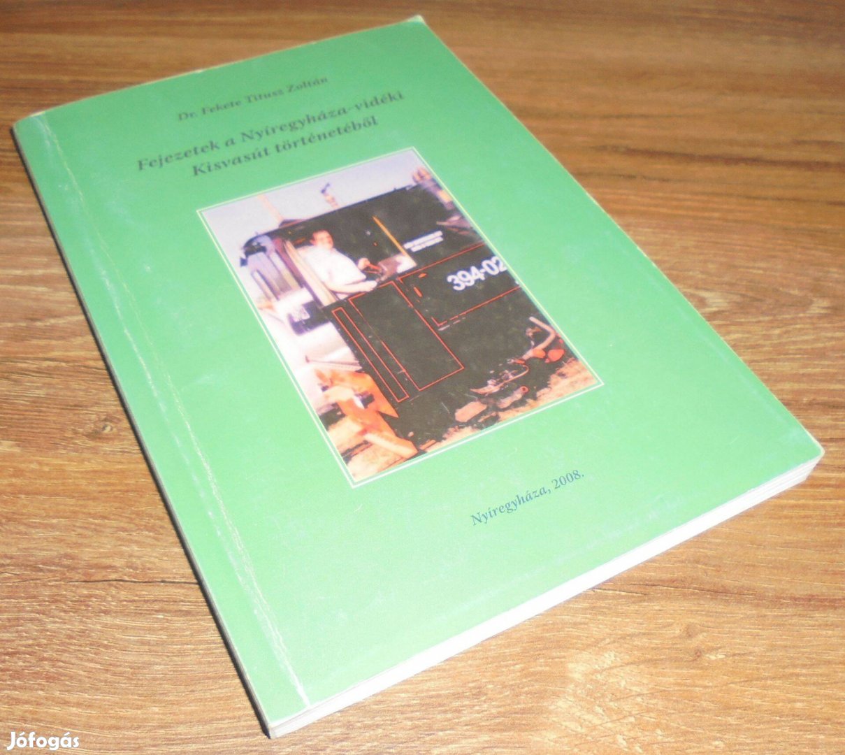Dr. Fekete Titusz Zoltán: Fejezetek a Nyíregyháza-vidéki Kisvasút tört