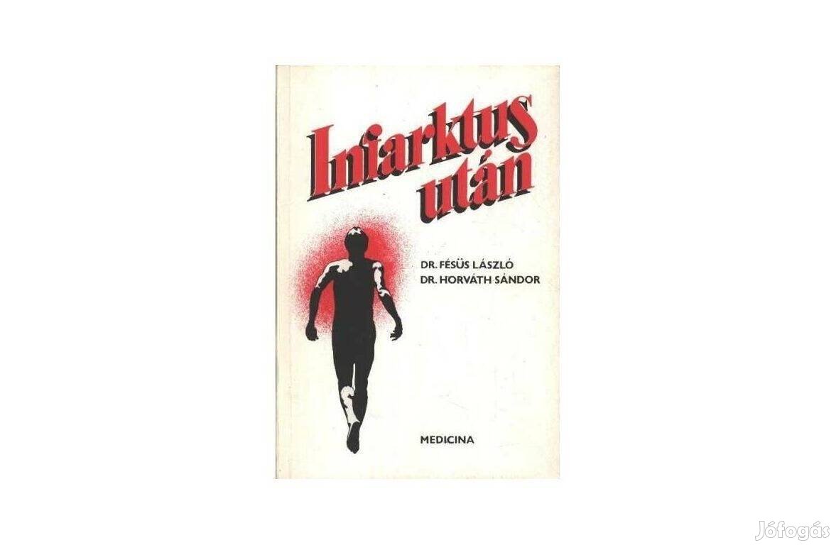 Dr. Fésüs László - Dr. Horváth Sándor: Infarktus után