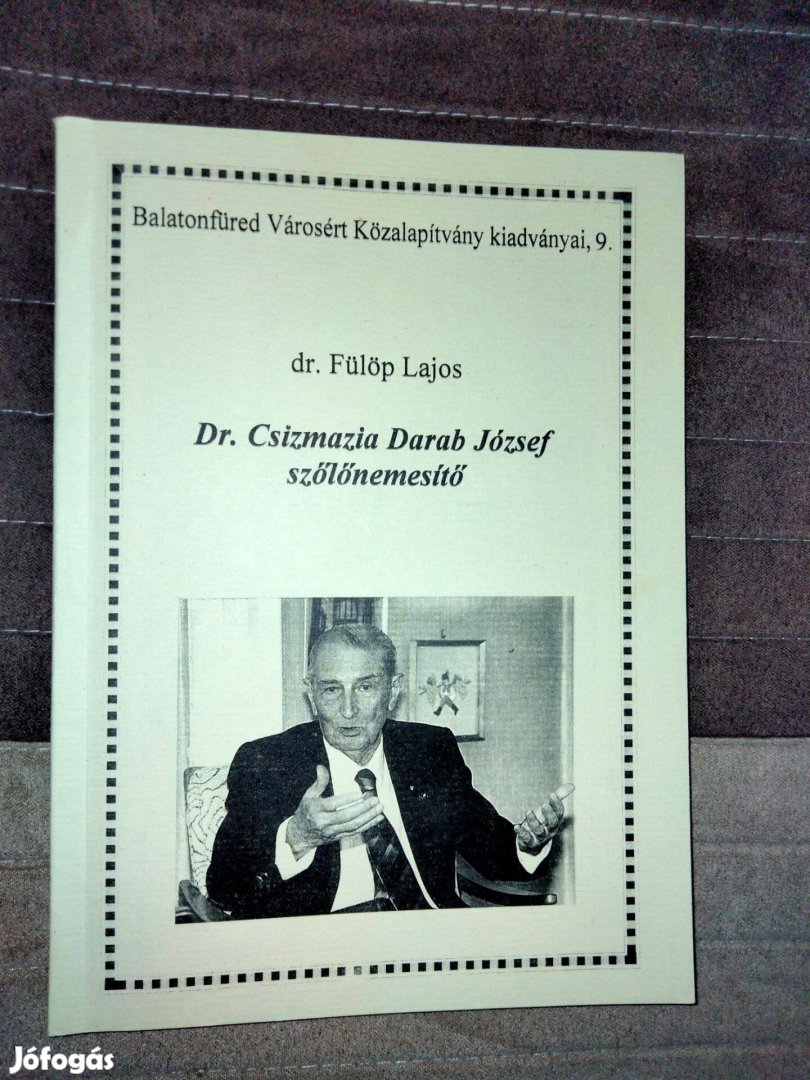 Dr. Fülöp Lajos : Dr. Csizmadia Darab József szőlőnemesítő