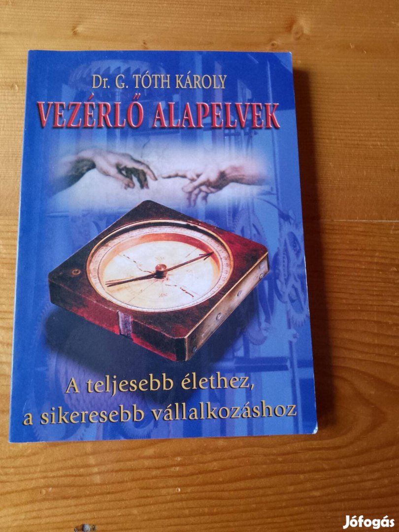 Dr. G. Tóth Károly Vezérlő alapelvek / könyv A teljesebb élethez, a si