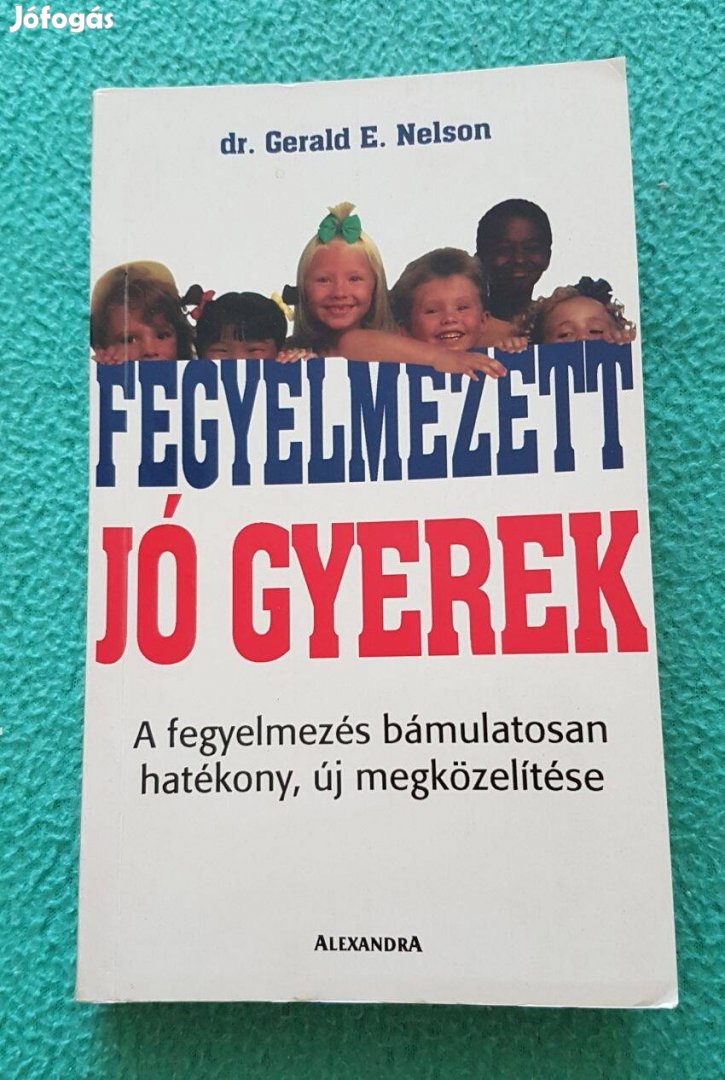 Dr. Gerald E. Nelson: Fegyelmezett, jó gyerek könyv (2001)