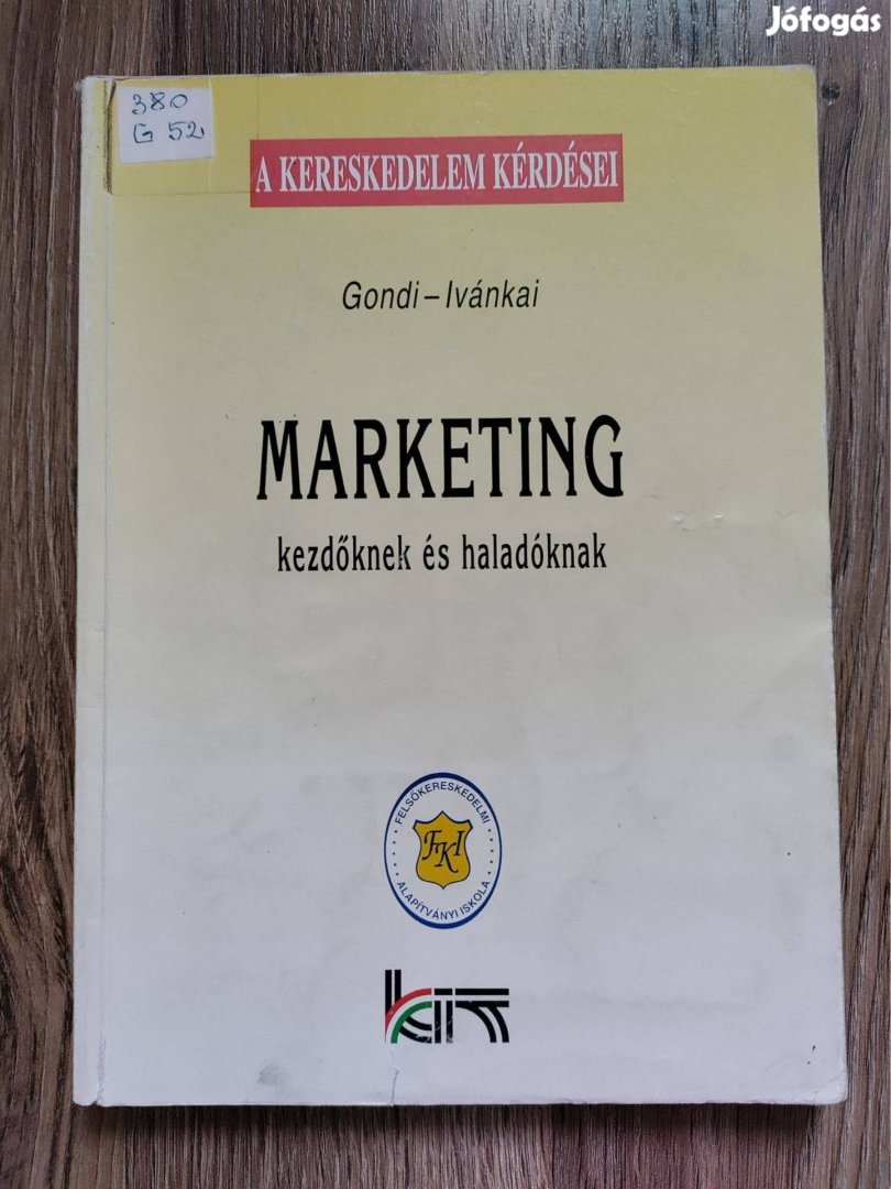 Dr. Gondi Judit és Dr. Ivánkai Györgyné: Marketing kezdőknek és haladó