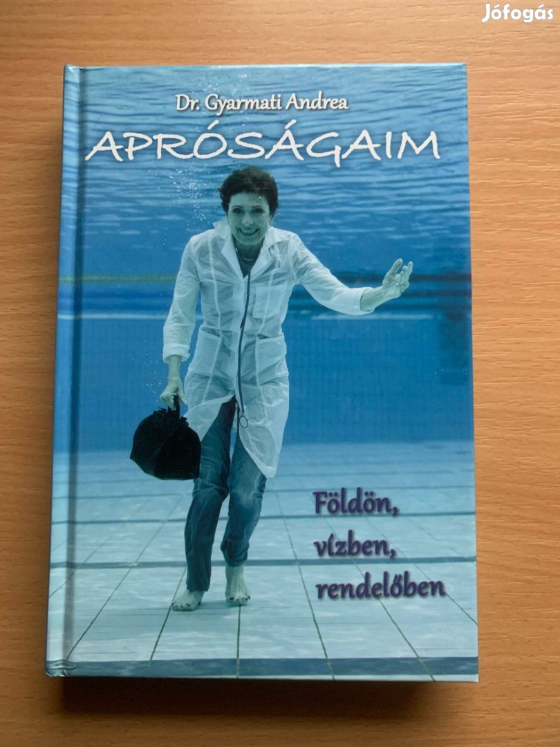 Dr. Gyarmati Andrea: Apróságaim - Földön, vízben, levegőben