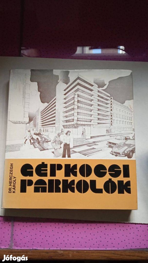 Dr. Herczegh Károly Gépkocsi parkolók 1978. 800 Ft