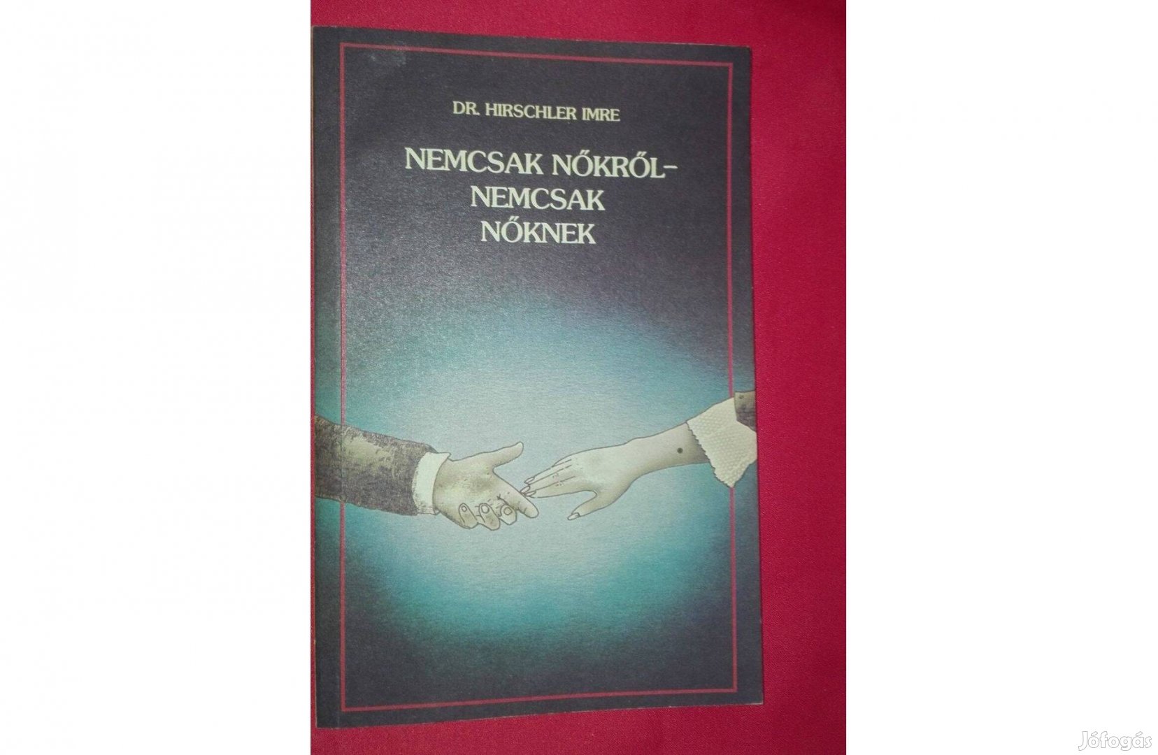 Dr. Hirschler Imre: Nemcsak nőkről-nemcsak nőknek, olvasatlan