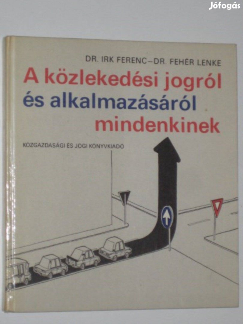 Dr. Irk A közlekedési jogról és alkalmazásáról mindenkinek