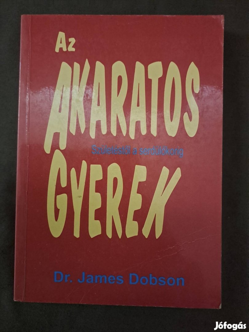 Dr. James Dobson: Az akaratos gyerek