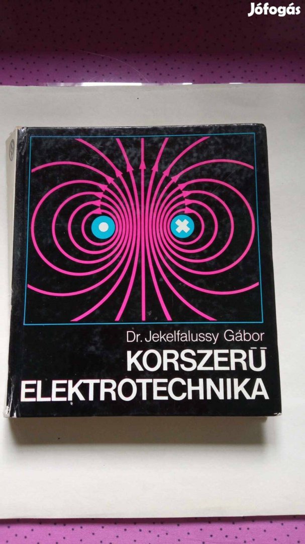 Dr. Jekelfalussy Gábor: Korszerű elektrotechnika 1970. év 800Ft