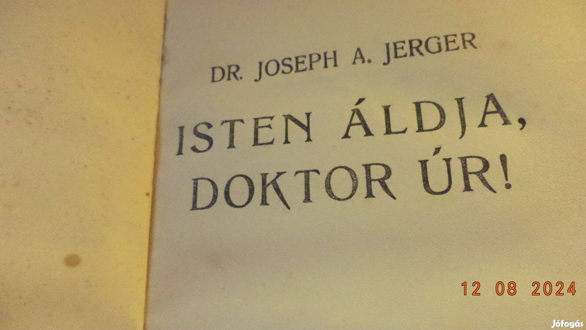 Dr. Joseph A. Jerger: Isten áldja, doktor úr!