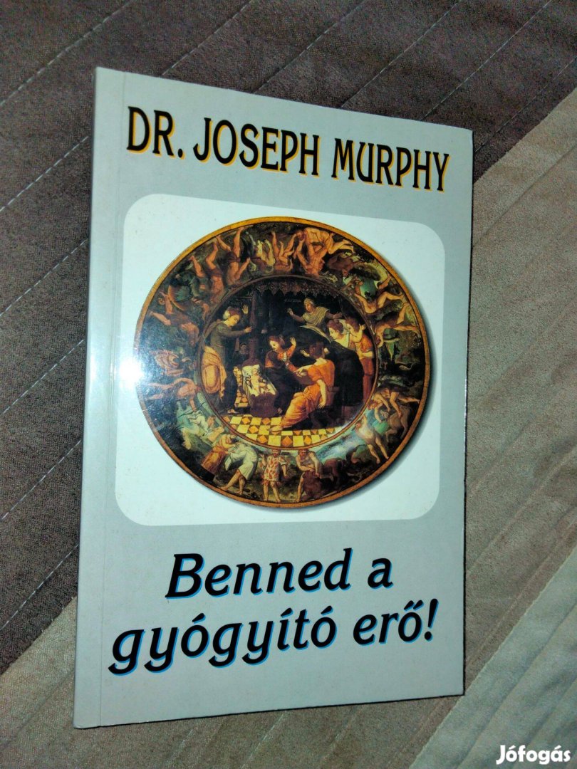 Dr. Joseph Murphy : Benned a gyógyító erő