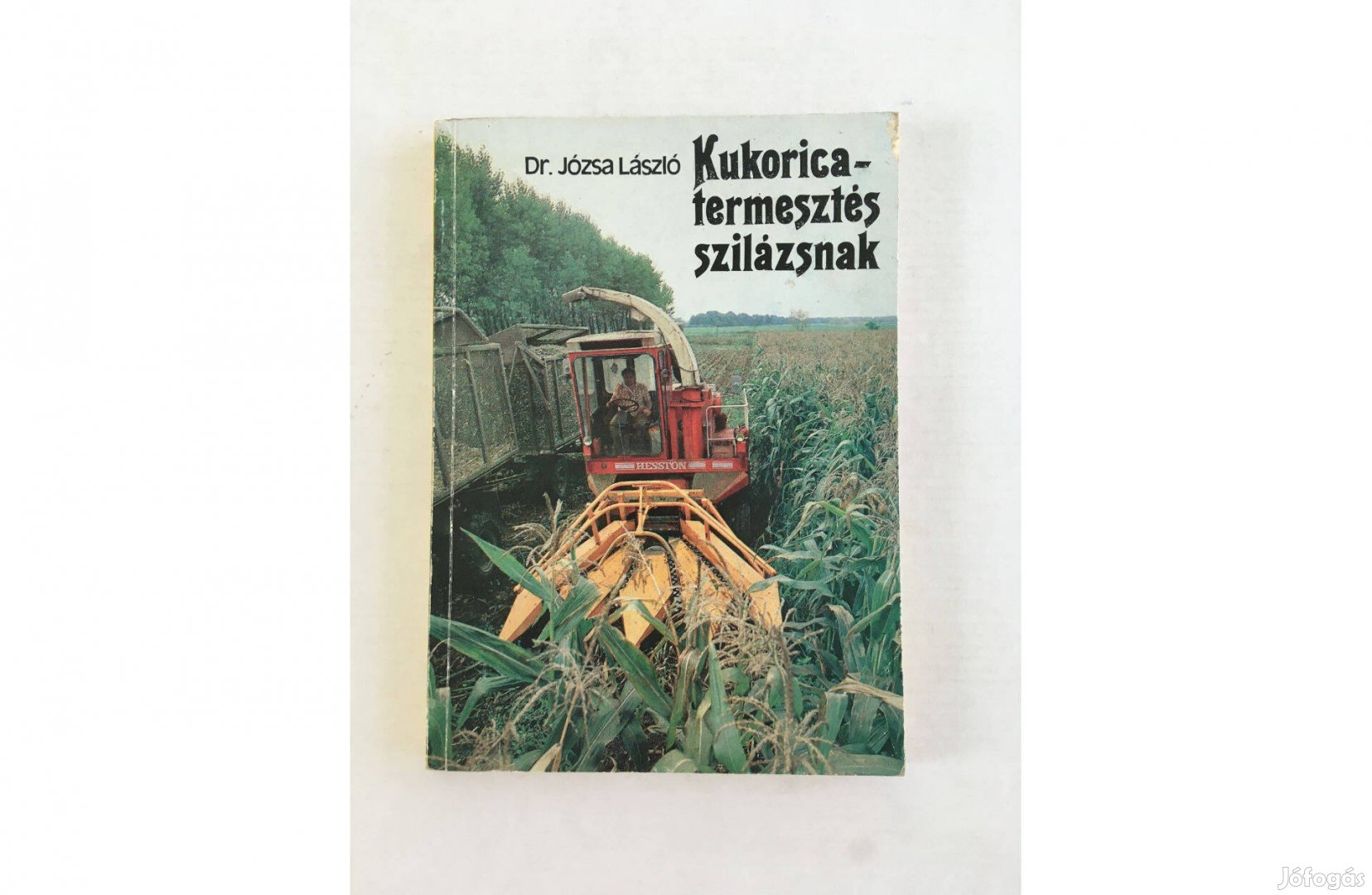 Dr. Józsa László: Kukoricatermesztés szilázsnak 1981. - mezőgazdaság