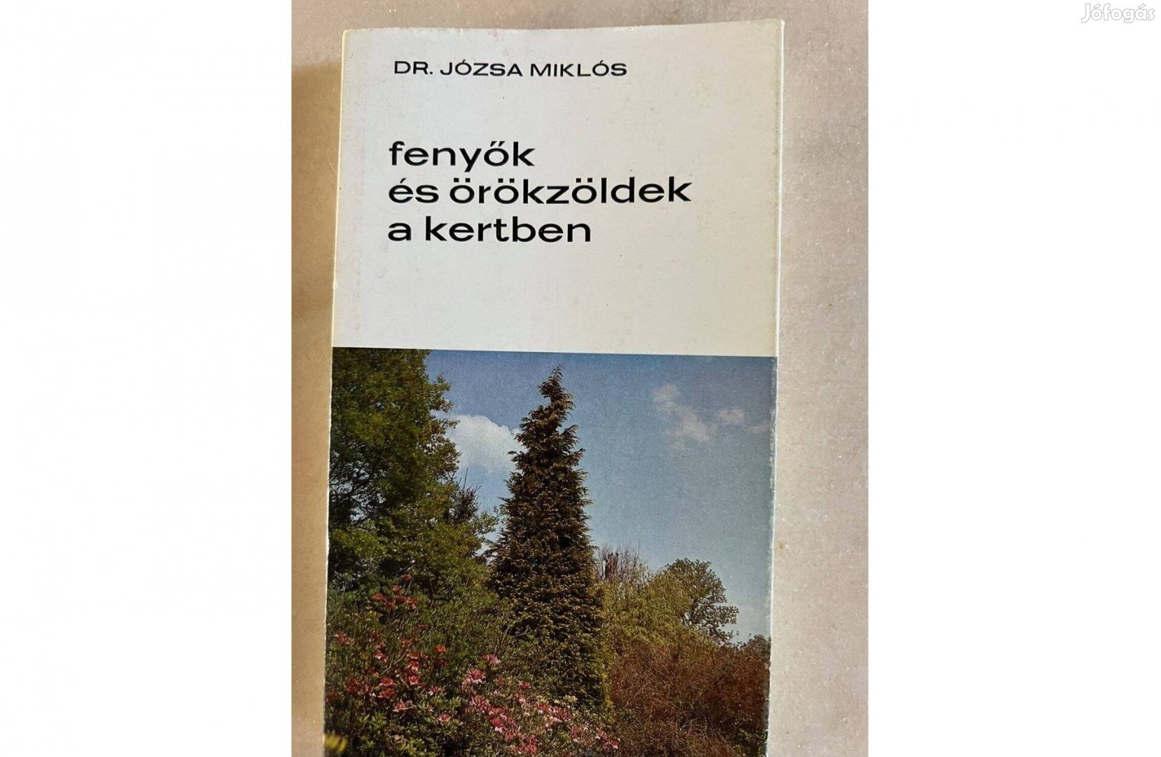 Dr. Józsa Miklós: Fenyők és örökzöldek a kertben könyv eladó