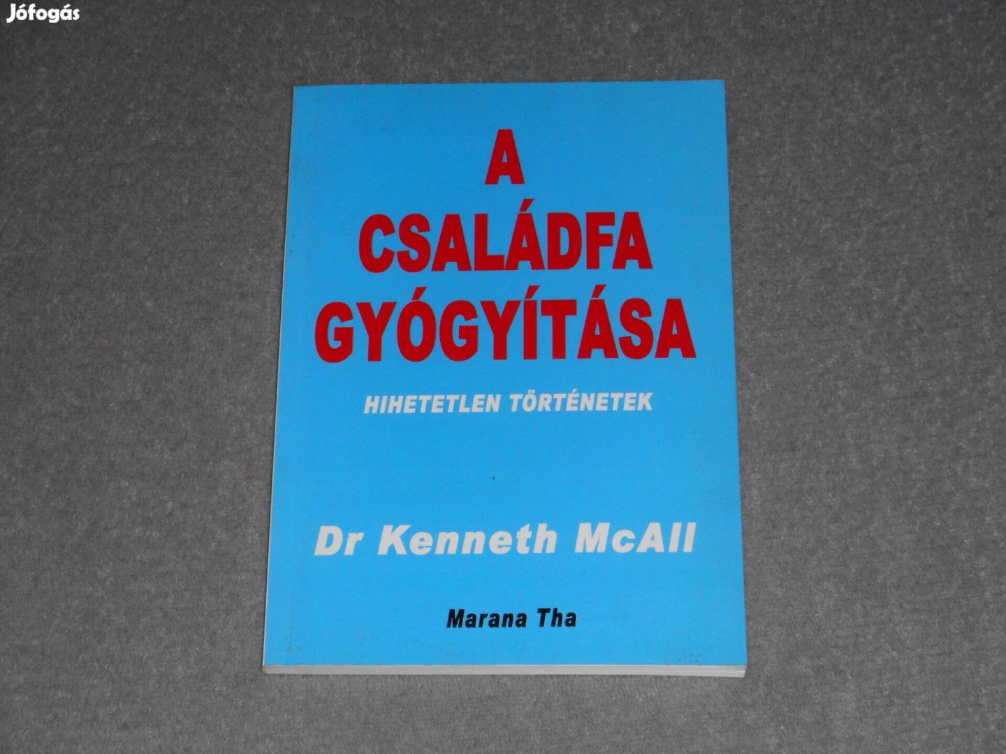 Dr. Kenneth Mcall - A családfa gyógyítása - Hihetetlen történetek