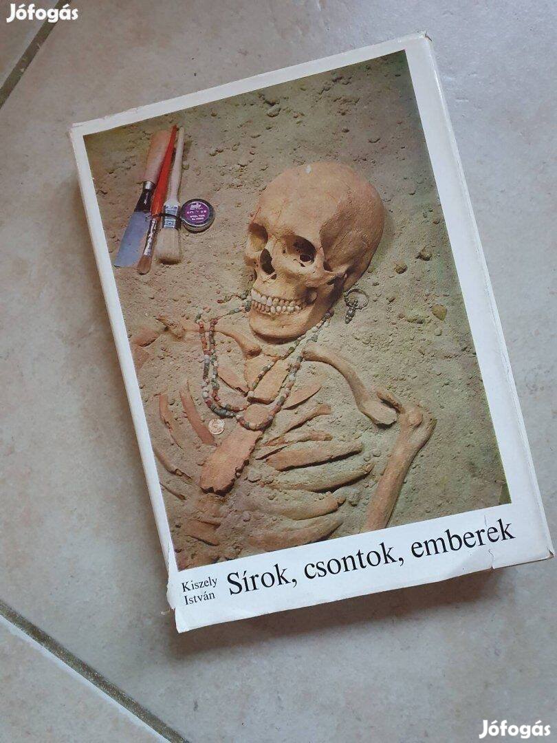 Dr. Kiszely István Sírok, csontok, emberek 1976