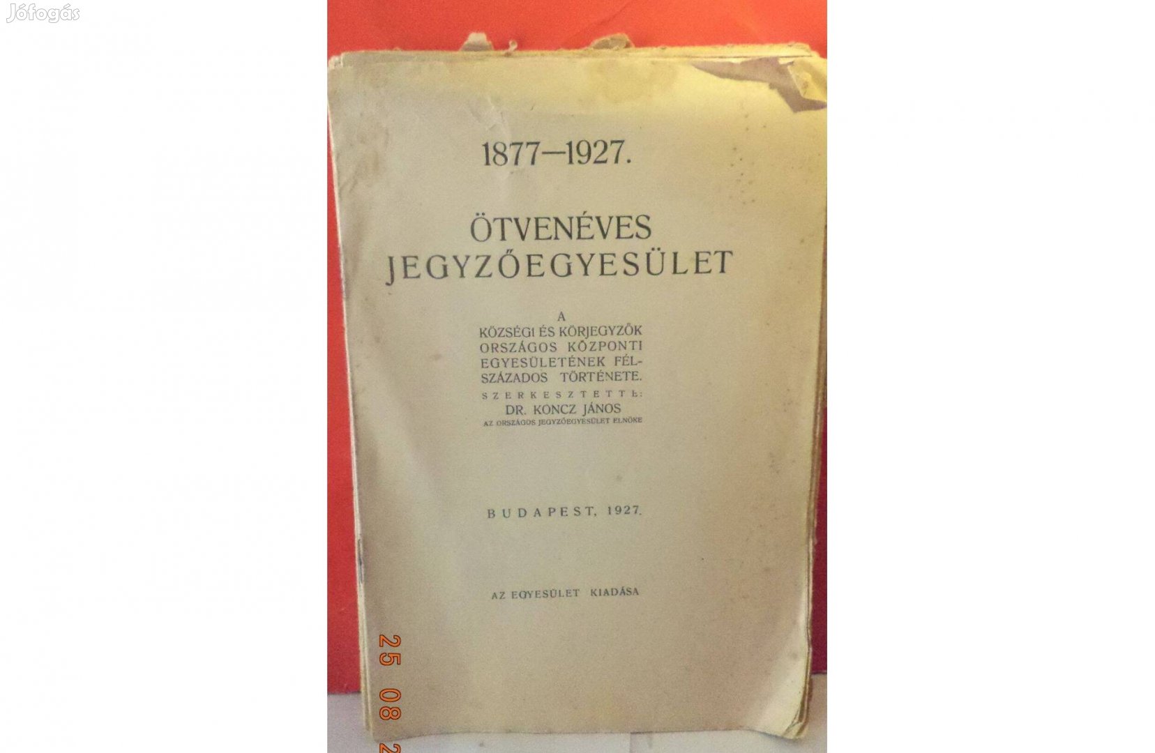 Dr. Koncz János: 1877 - 1927 ötvenéves jegyző egyesület