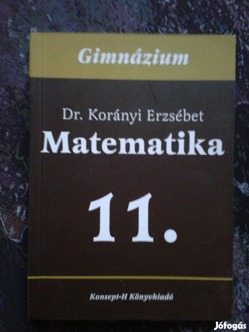 Dr. Korányi Erzsébet: Matematika 11. Konsept-H Könyvkiadó KT-0317